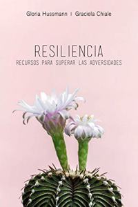 Resiliencia: Todos tenemos recursos para superar la adversidad