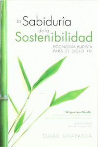 La sabiduria de la sostenibilidad : economia budista para el siglo XXI