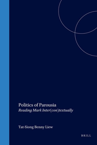 Politics of Parousia: Reading Mark Inter(con)Textually