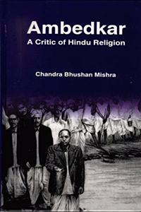 Ambedkar: A Critic of Hindu Religion, 2015, 304pp