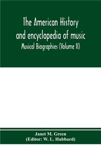 American history and encyclopedia of music; Musical Biographies (Volume II)