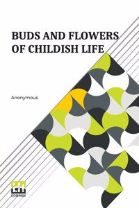 Buds And Flowers Of Childish Life
