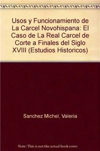 Usos y Funcionamiento de La Carcel Novohispana