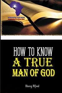 How To Know A True Man Of God