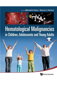 Hematological Malignancies in Children, Adolescents and Young Adults