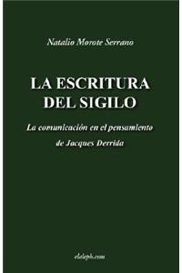 La escritura del sigilo - La comunicación en el pensamiento de Jacques Derrida