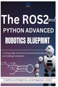 The ROS2 and Python Advanced Robotics Blueprint