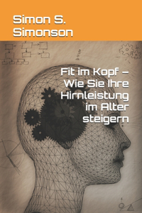 Fit im Kopf - Wie Sie Ihre Hirnleistung im Alter steigern