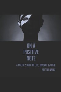 on a positive note: a poetic story on life, divorce & hope