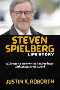 Steven Spielberg Life Story