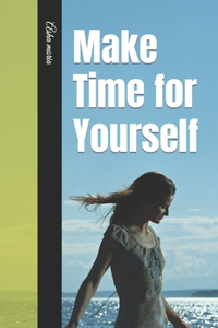 Make Time for Yourself