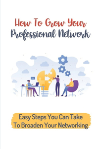 How To Grow Your Professional Network