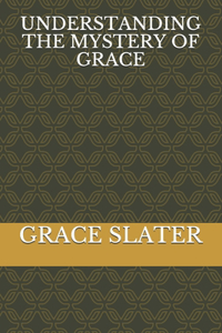 Understanding the Mystery of Grace