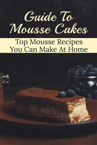 Guide To Mousse Cakes: Top Mousse Recipes You Can Make At Home: Easy Chocolate Mousse Cake Recipe No Bake