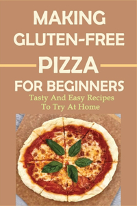 Making Gluten-Free Pizza For Beginners