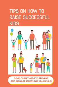 Tips On How To Raise Successful Kids
