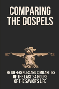 Comparing The Gospels