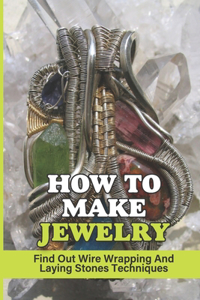 How To Make Jewelry