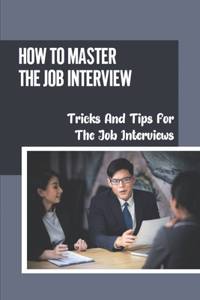 How To Master The Job Interview