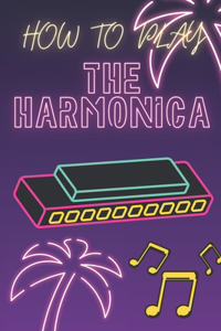 How To Play The Harmonica