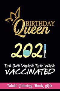 Birthday Queen 2021 The one where they were vaccinated