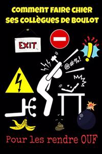 Comment faire chier ses collègues de boulot