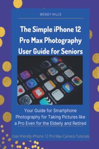 Simple iPhone 12 Pro Max Photography User Guide for Seniors