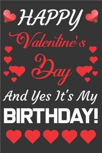 Happy Valentine's Day And Yes It's My Birthday!