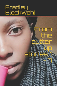 From the gutter up stories 1 - 7
