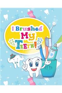 I Brushed My Teeth!