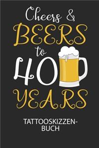 Cheers & Beers to 40 Years - Tattooskizzenbuch