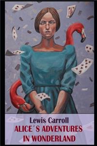 Alice In Wonderland (Annotated & Illustrated) Classic Edition Children Book