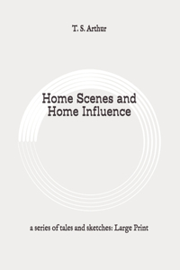 Home Scenes and Home Influence