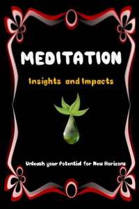 MEDITATION Insights and Impacts