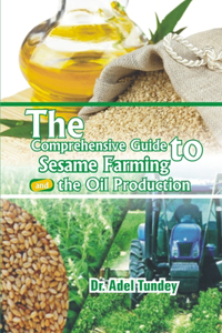 Comprehensive Guide to Sesame Farming and the Oil Production