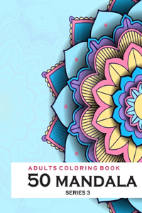 Adults Coloring Book 50 Mandala -Series 3