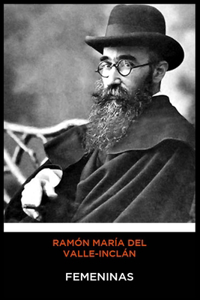 Ramón María del Valle-Inclán - Femeninas