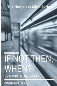 If Not Then, When?