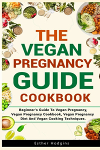 Vegan Pregnancy Guide For Beginners