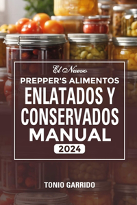 Nuevo Prepper's Alimentos Enlatados Y Conservados Manual 2024