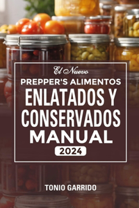 El Nuevo Prepper's Alimentos Enlatados Y Conservados Manual 2024