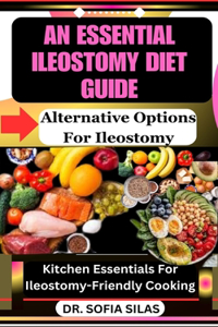 essential ileostomy diet guide