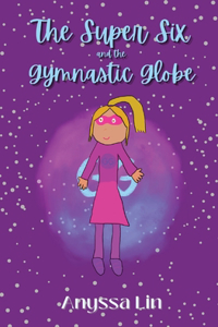 Super Six and the Gymnastic Globe