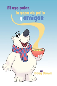 El oso polar, la sopa de pollo y amigos