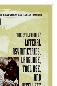 Evolution of Lateral Asymmetries, Language, Tool Use, and Intellect