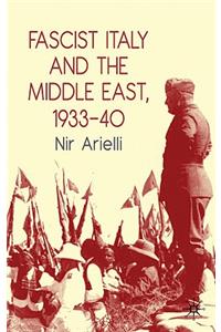 Fascist Italy and the Middle East, 1933-40