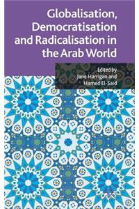 Globalisation, Democratisation and Radicalisation in the Arab World