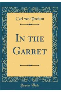 In the Garret (Classic Reprint)