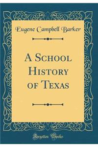 A School History of Texas (Classic Reprint)