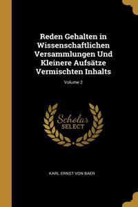 Reden Gehalten in Wissenschaftlichen Versammlungen Und Kleinere Aufsätze Vermischten Inhalts; Volume 2